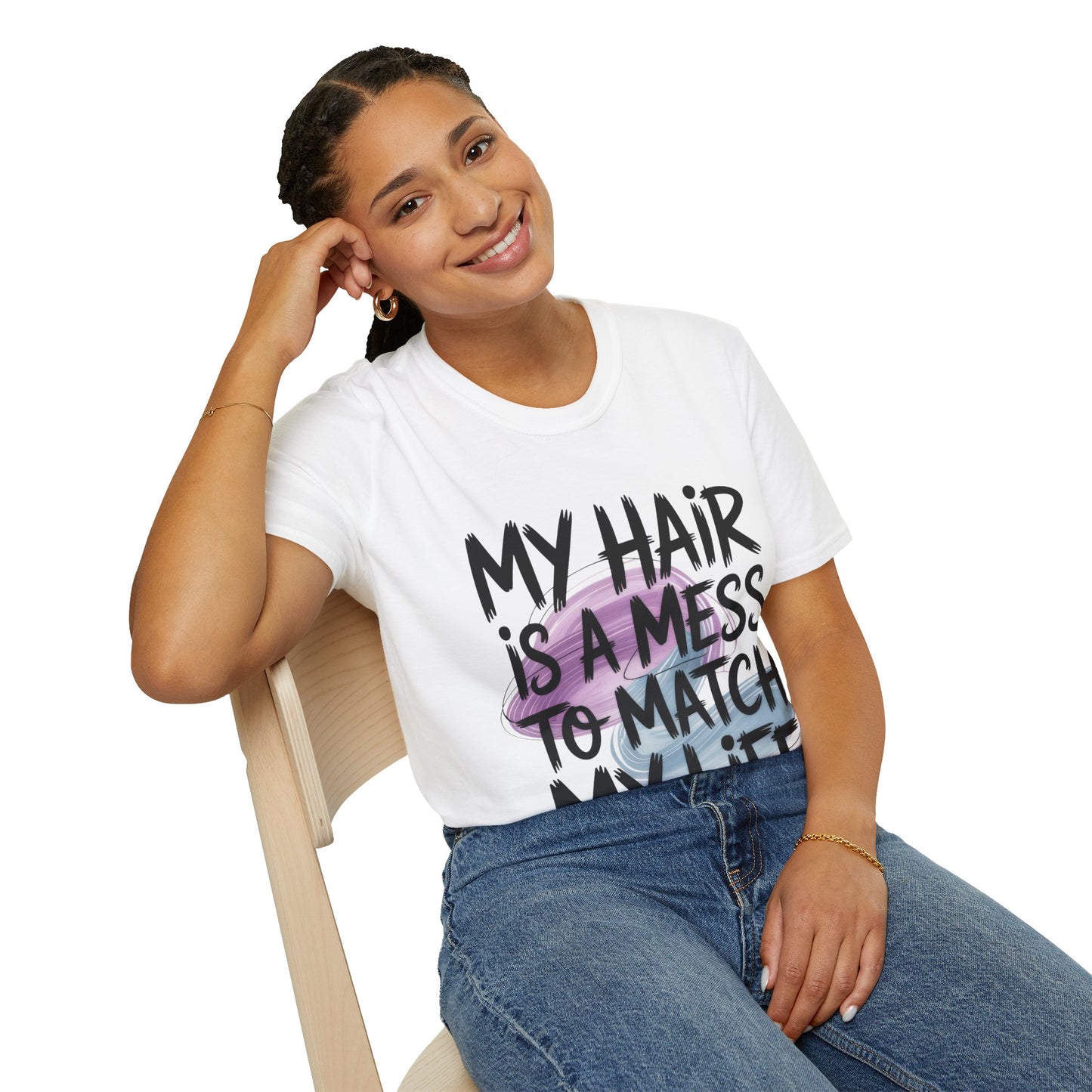 T-Shirt — "My Hair Is A Mess To Match My Life" Graphic Tee