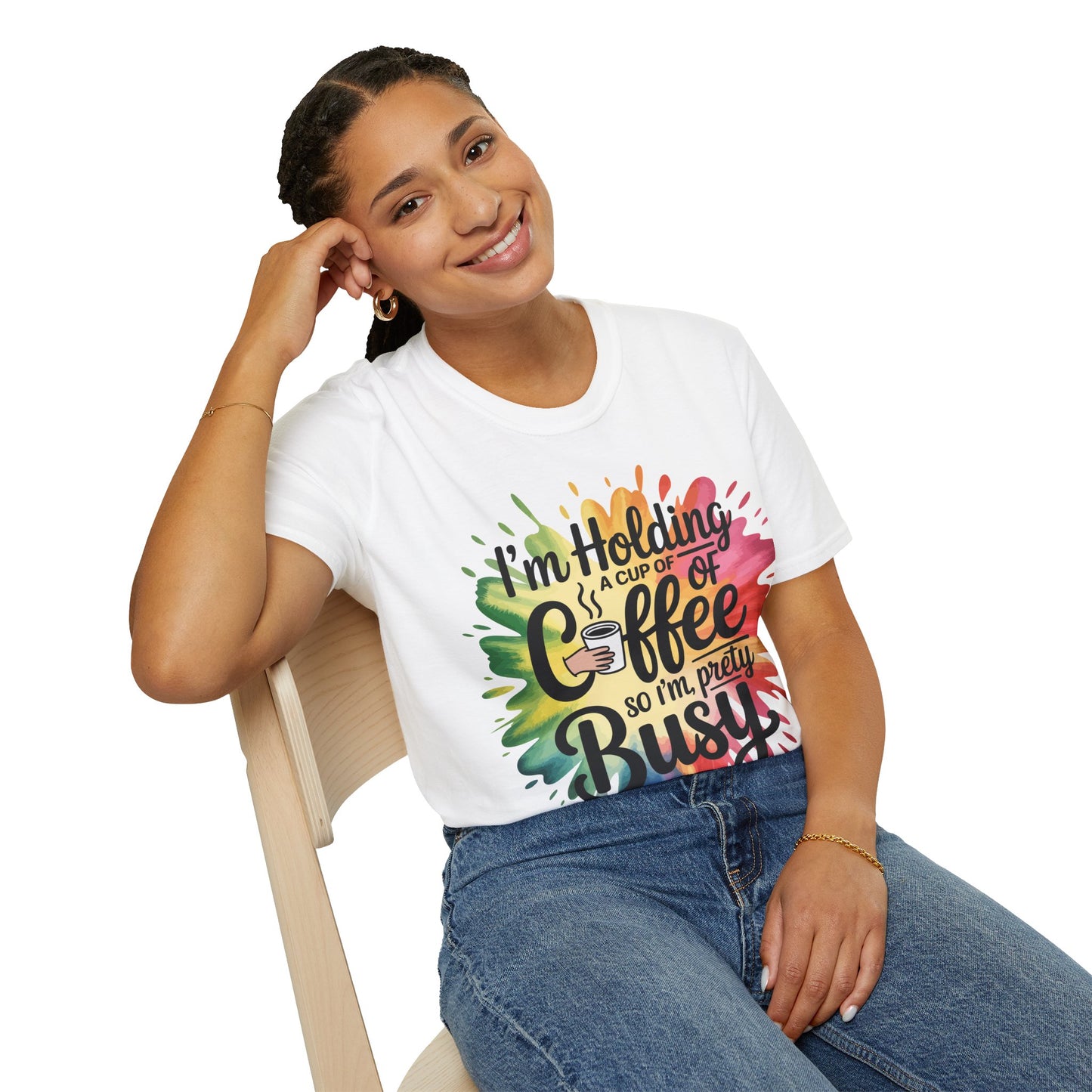 Coffee Graphic T-Shirt — "I'm Holding a Cup of Coffee So I'm Pretty Busy" Colorful Splash Tee