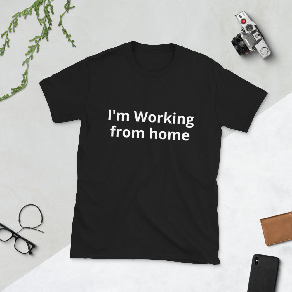 I'm Working from home Short-Sleeve Unisex T-Shirt