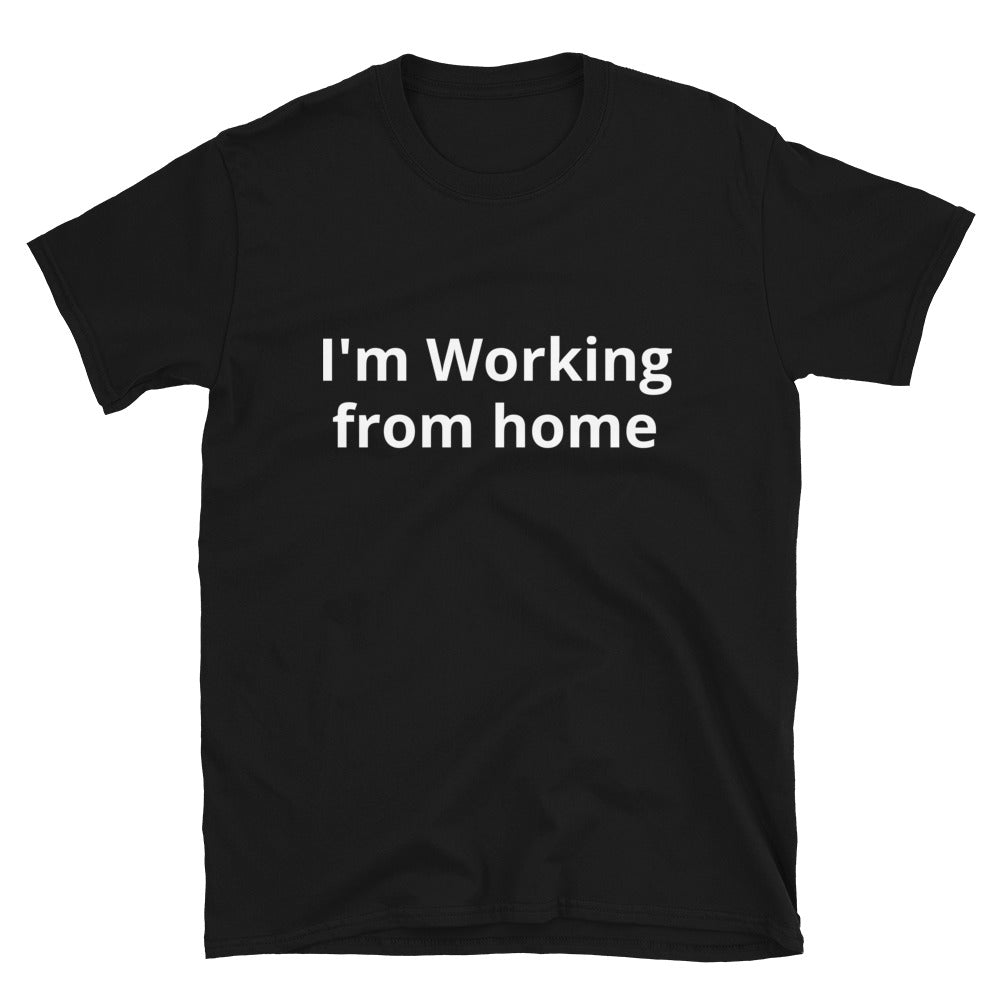 I'm Working from home Short-Sleeve Unisex T-Shirt