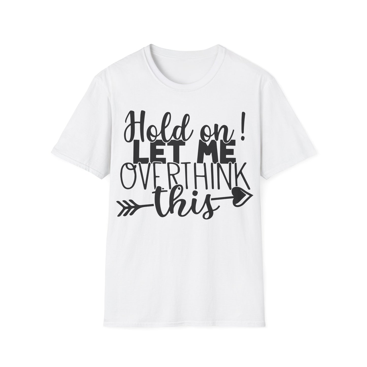 Hold On! Let Me Overthink This T-Shirt