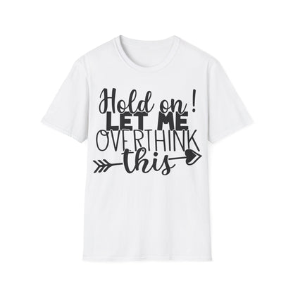 Hold On! Let Me Overthink This T-Shirt
