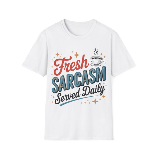 Fresh Sarcasm Served Daily T-Shirt — Funny Coffee Sarcastic Tee