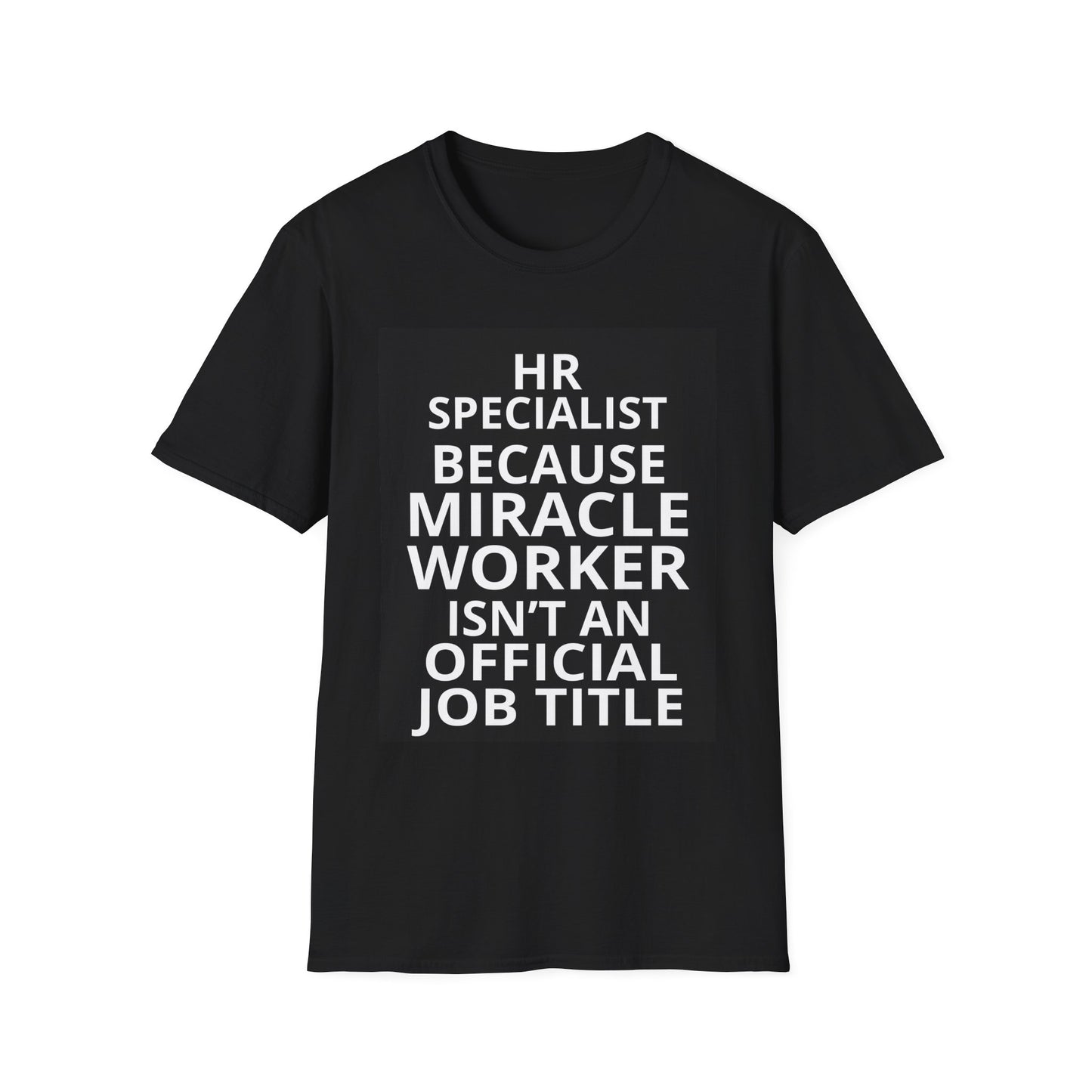 HR Specialist T-Shirt — "Because Miracle Worker Isn't an Official Job Title"