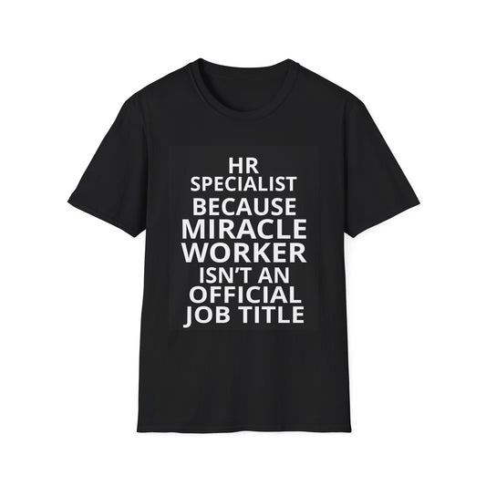 HR Specialist T-Shirt — "Because Miracle Worker Isn't an Official Job Title"
