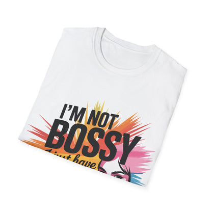 I'm Not Bossy I Just Have Better Ideas T-Shirt — Funny Empowerment Tee