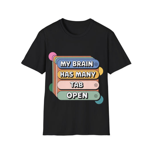 T-Shirt — "My Brain Has many Tab Open" Funny Graphic Tee for Anxious & Sarcastic Minds