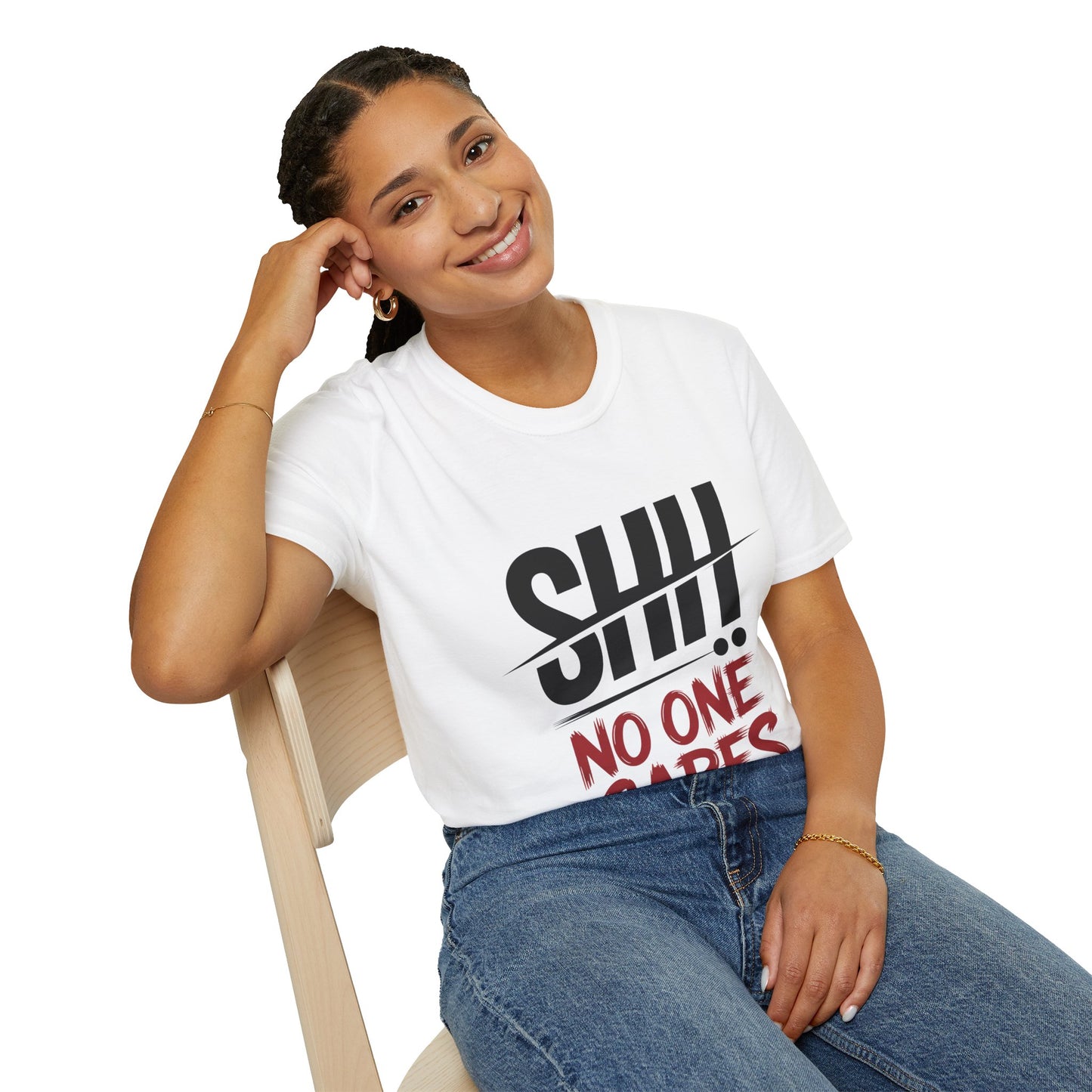 Graphic T-Shirt — "Shh! No One Cares" Bold Typography Tee