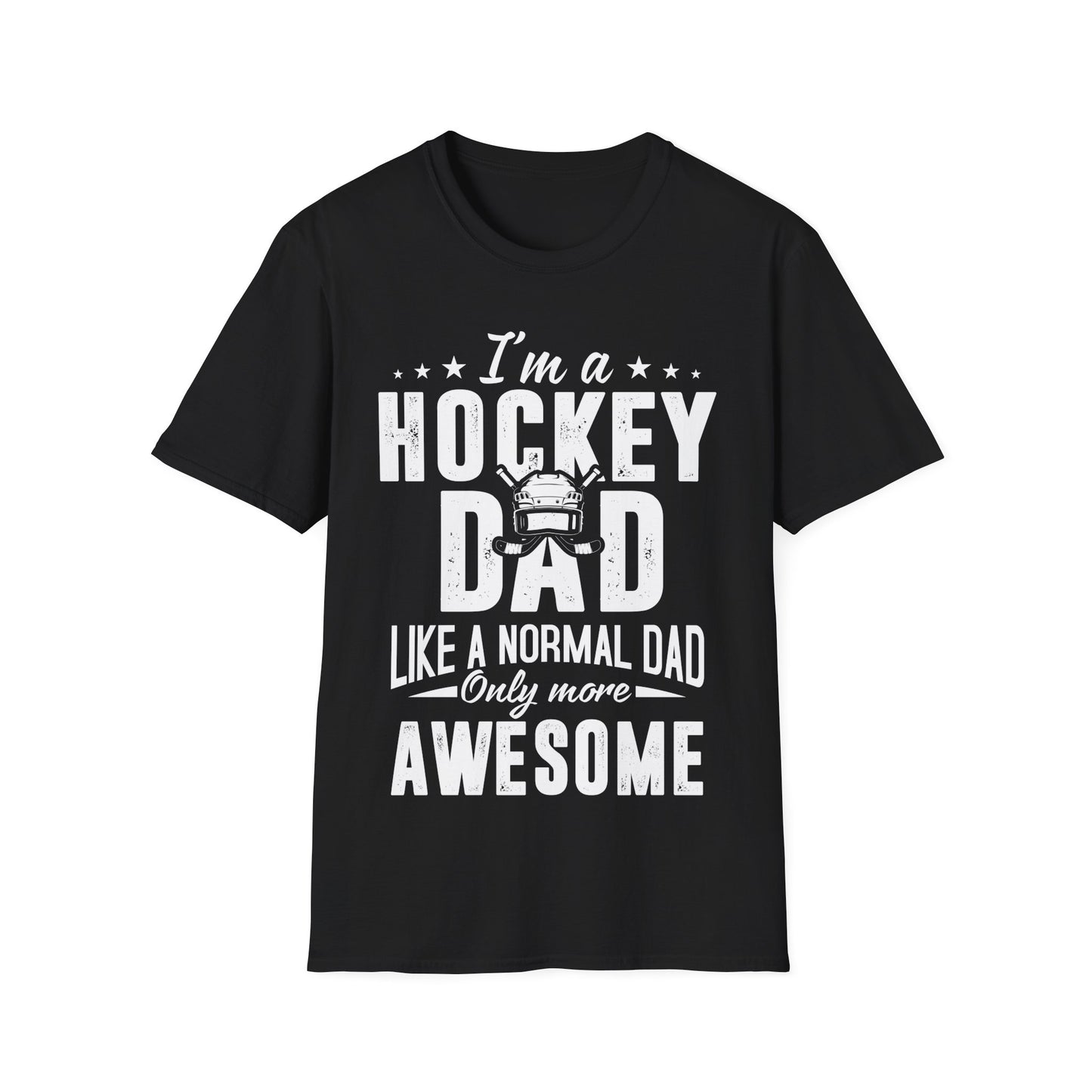 I'm a Hockey Dad, Like a Normal Dad Only More Awesome