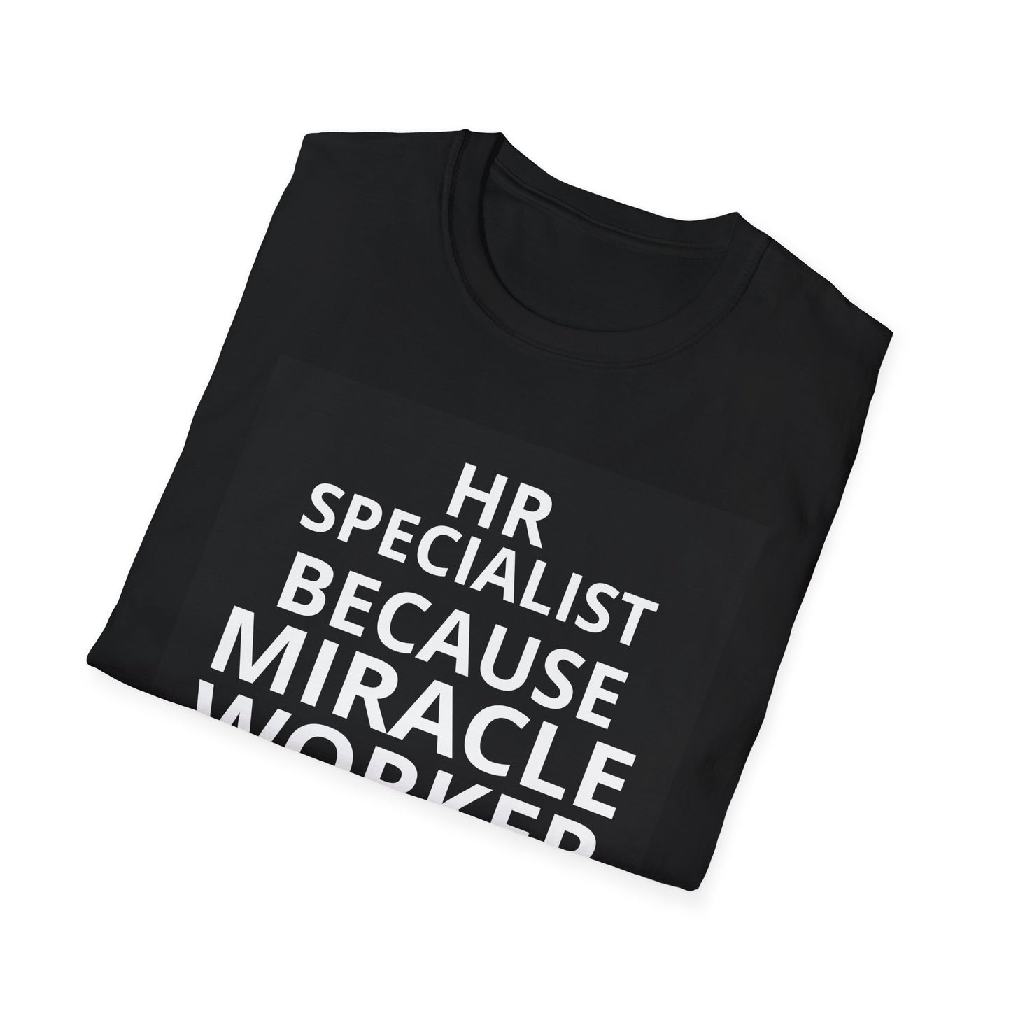 HR Specialist T-Shirt — "Because Miracle Worker Isn't an Official Job Title"
