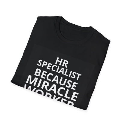 HR Specialist T-Shirt — "Because Miracle Worker Isn't an Official Job Title"