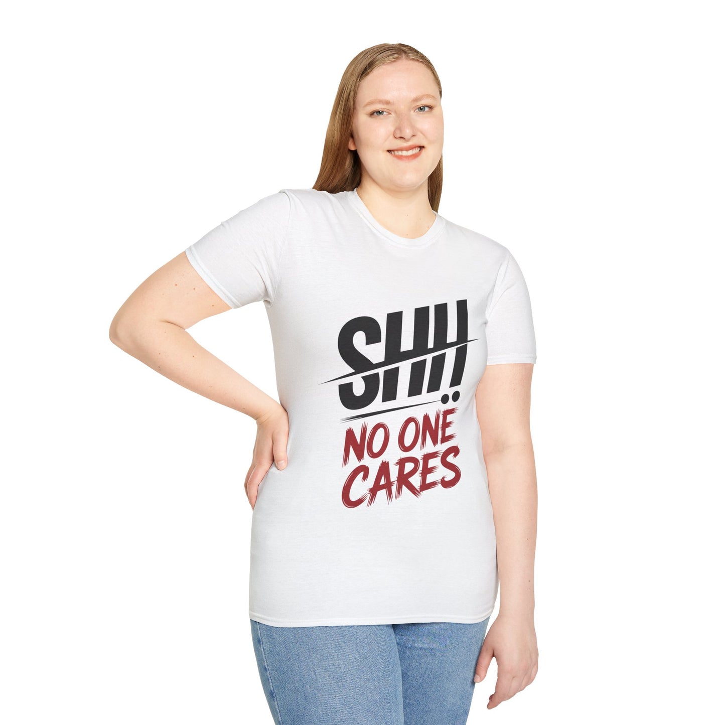 Graphic T-Shirt — "Shh! No One Cares" Bold Typography Tee