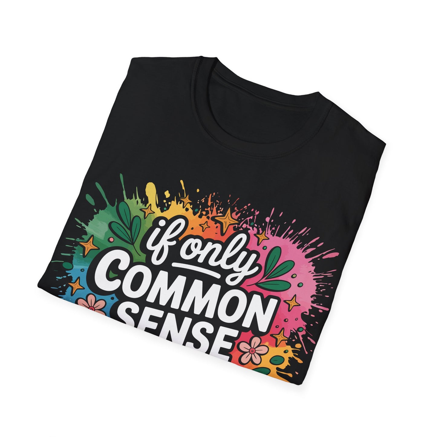 If Only Common Sense Was More Common T-Shirt — Colorful Retro Quote Tee