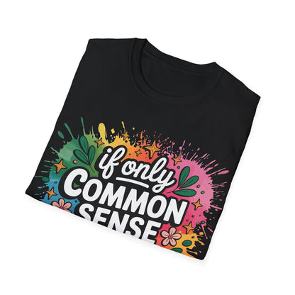 If Only Common Sense Was More Common T-Shirt — Colorful Retro Quote Tee