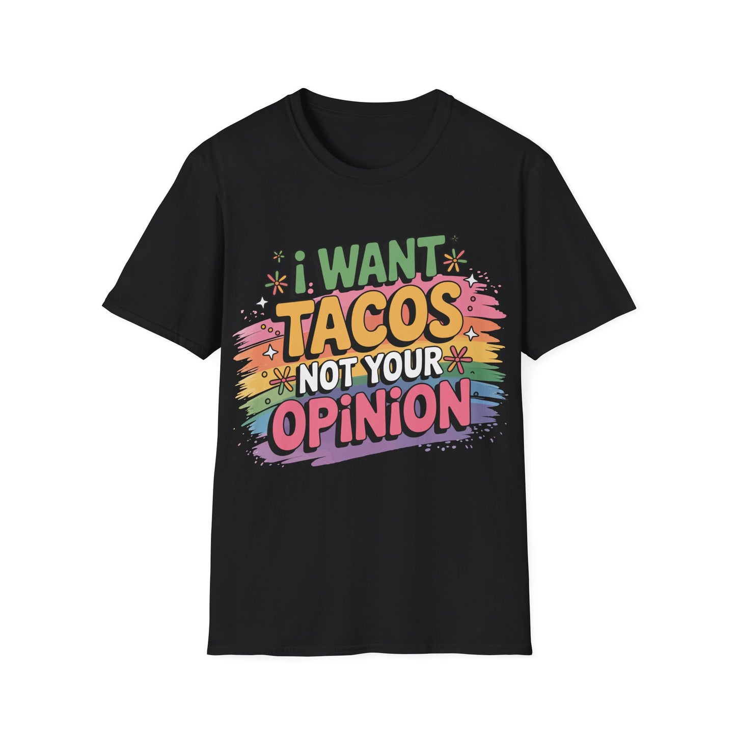 I Want Tacos Not Your Opinion T-Shirt — Funny Taco Graphic Tee for Food Lovers