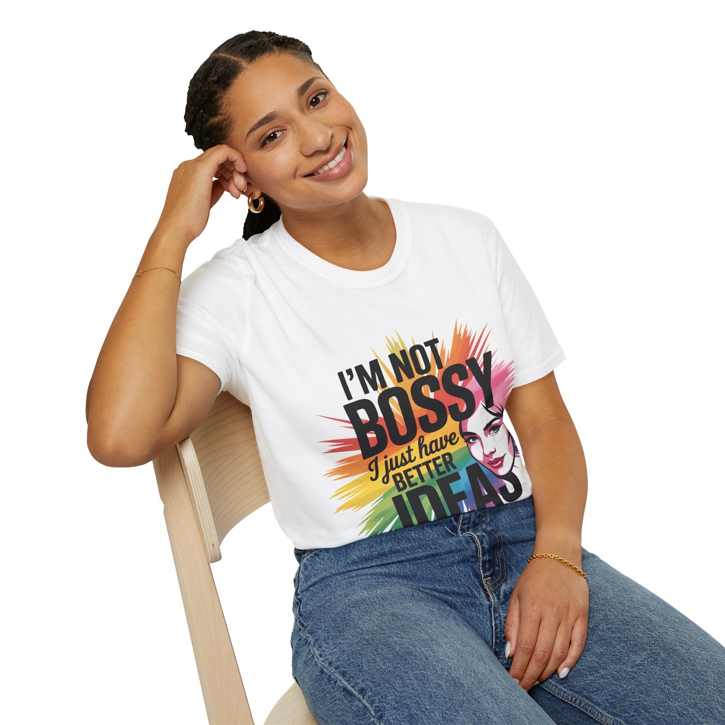 I'm Not Bossy I Just Have Better Ideas T-Shirt — Funny Empowerment Tee