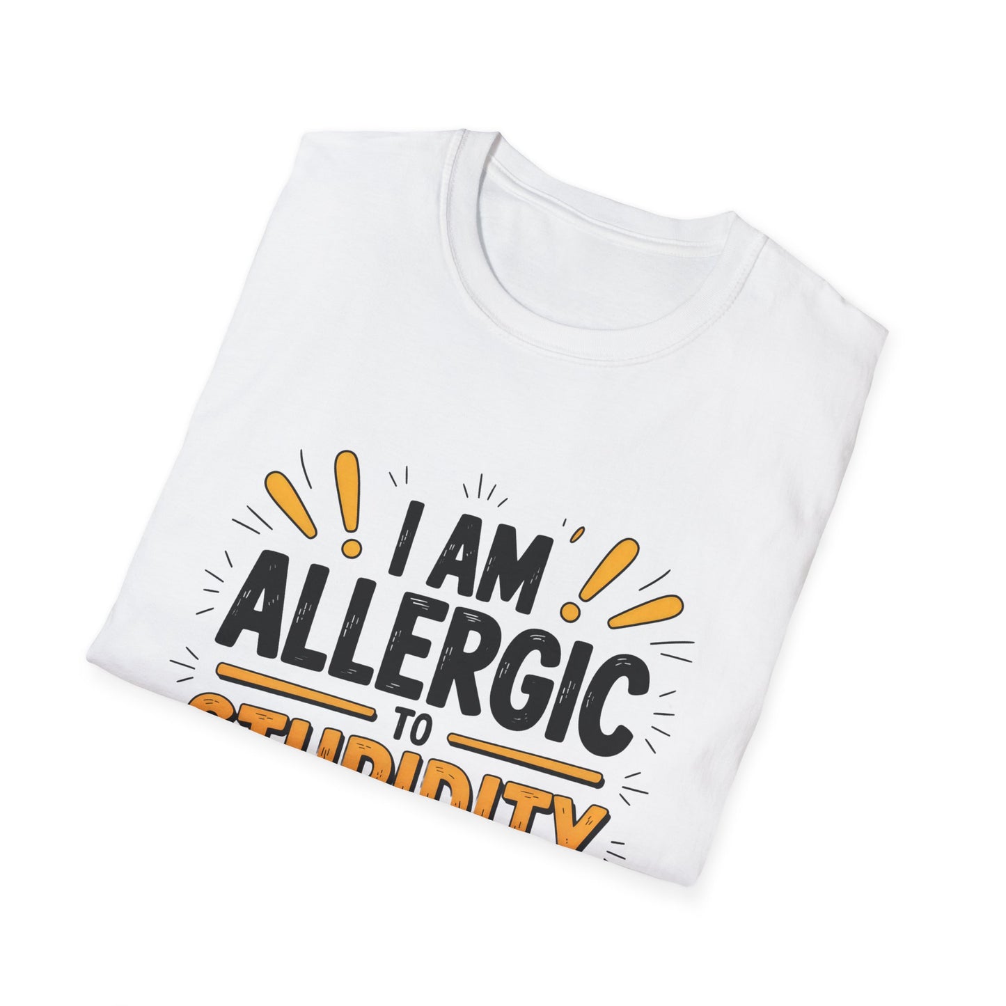 Sarcastic Quote T-Shirt — "I Am Allergic to Stupidity, I Break Out in Sarcasm"