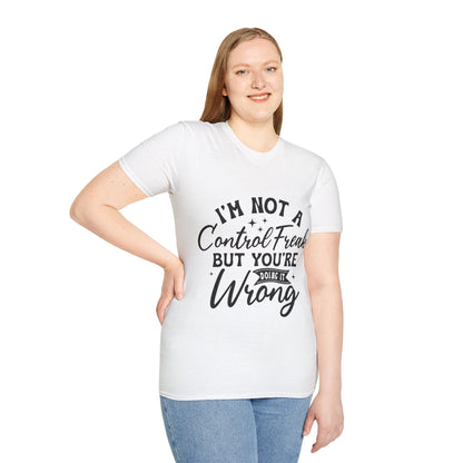 I'm Not a Control Freak T-Shirt — Funny Sarcastic Quote Tee