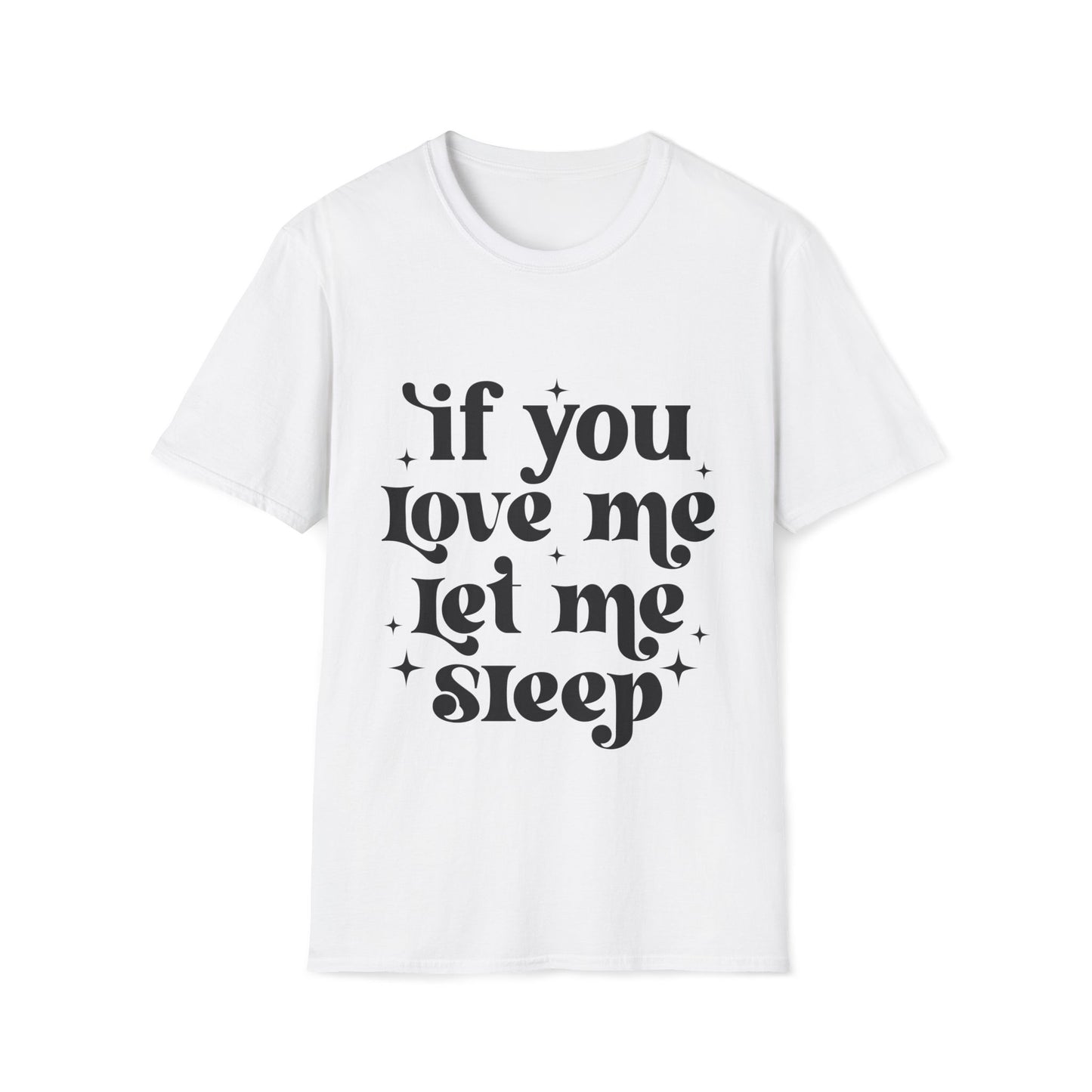 If You Love Me Let Me Sleep T-Shirt – Funny Sleep Lover Tee
