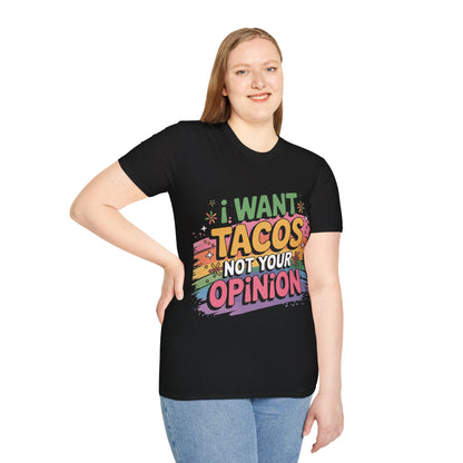T-Shirt — “I Want Tacos Not Your Opinion” Colorful Funny Taco Graphic Tee