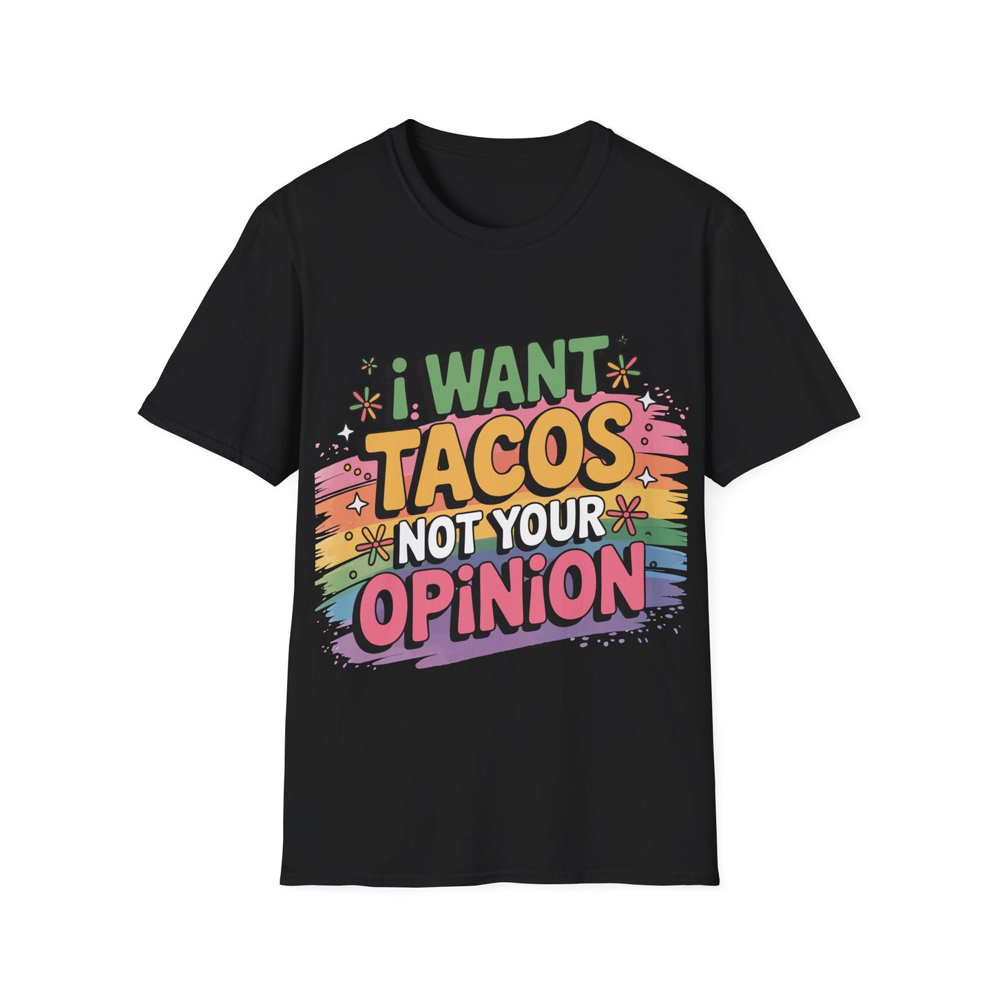 T-Shirt — “I Want Tacos Not Your Opinion” Colorful Funny Taco Graphic Tee