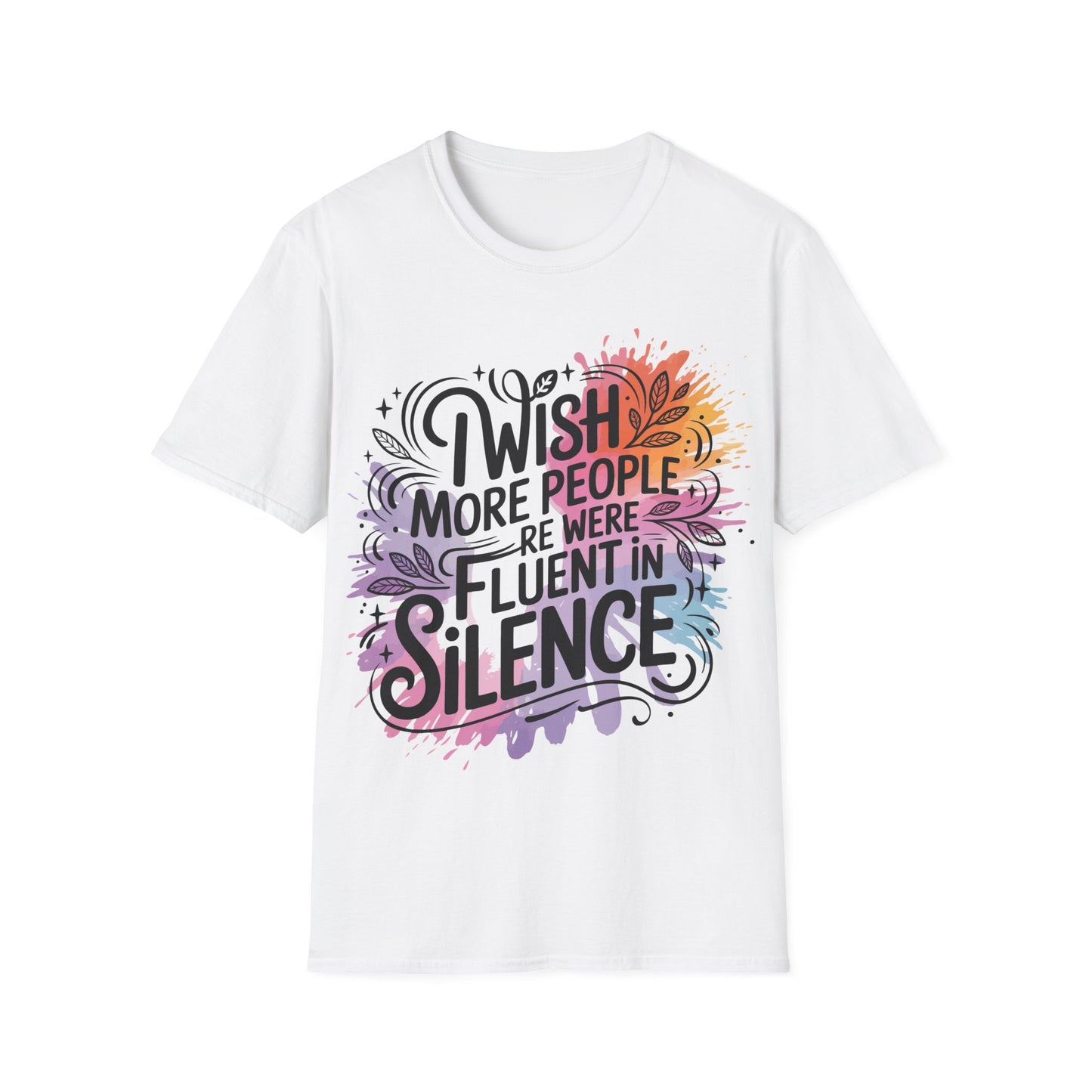 T-Shirt — "I Wish More People Were Fluent in Silence" Colorful Typography Tee