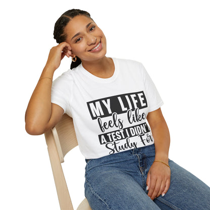 T-Shirt — "My Life Feels Like A Test I Didn’t Study For" Funny Student & Grad Tee