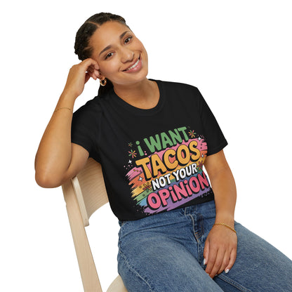 I Want Tacos Not Your Opinion T-Shirt — Funny Taco Graphic Tee for Food Lovers