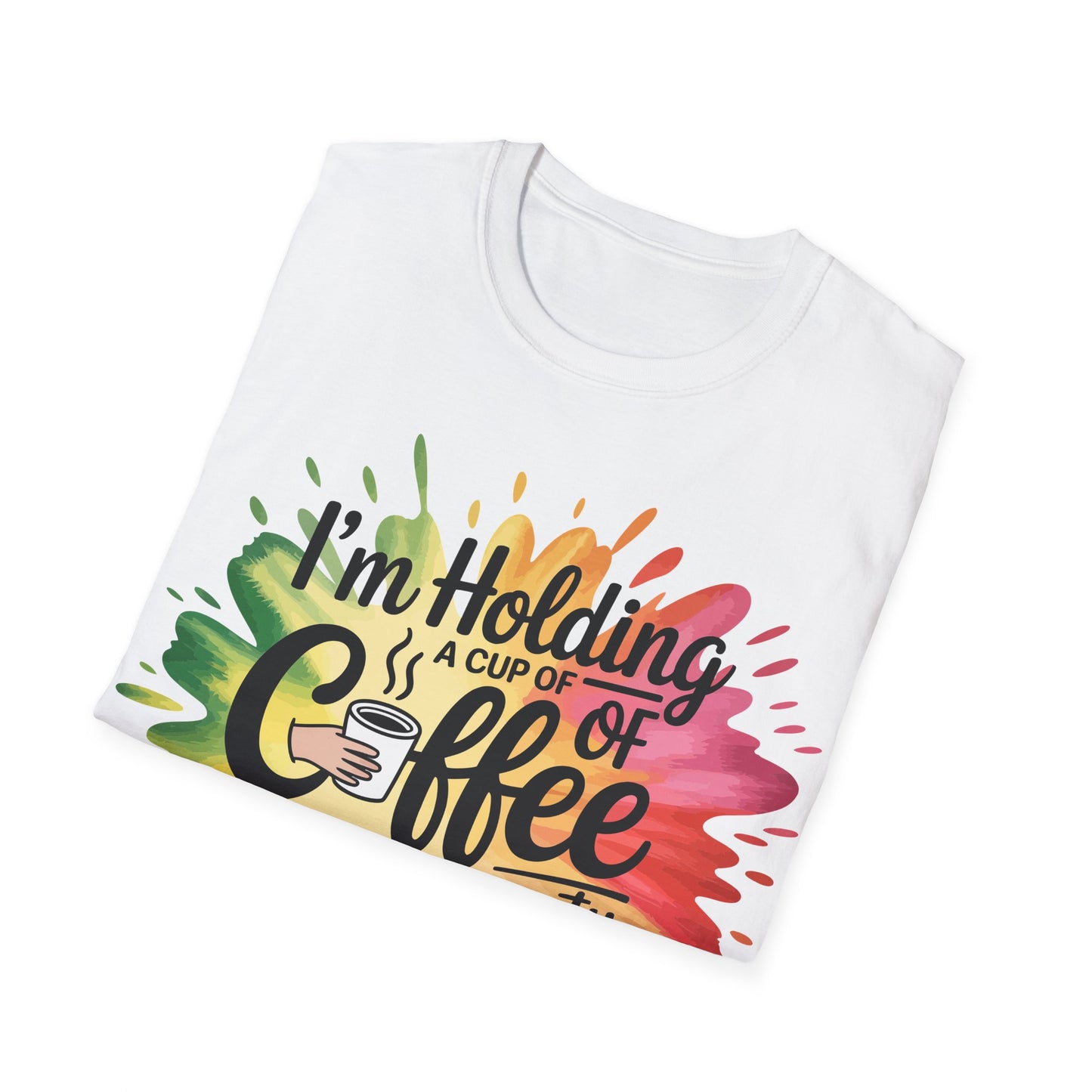 Coffee Graphic T-Shirt — "I'm Holding a Cup of Coffee So I'm Pretty Busy" Colorful Splash Tee