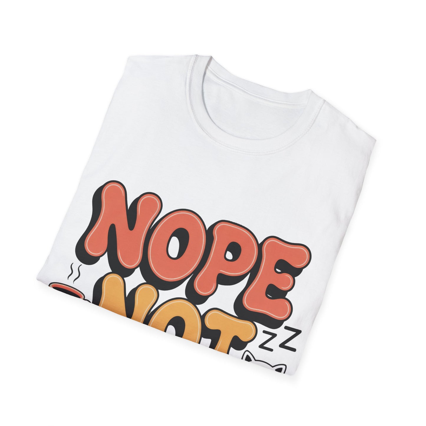 Nope Not Today T-Shirt — Funny Cozy Graphic Tee with Coffee & Cat